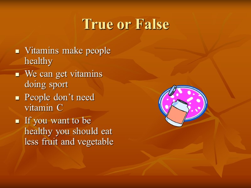 True or False Vitamins make people healthy We can get vitamins doing sport People